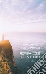 Respira come se fossi felice. La via dell'Alf libro