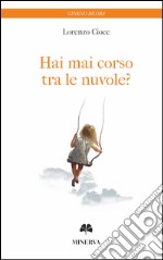 Hai mai corso tra le nuvole? libro