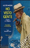 Ho visto gente. Fotografie di un viaggiatore. Ediz. illustrata libro