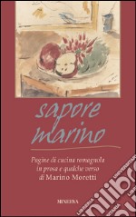 Sapore marino. Pagine di cucina romagnola in prosa e qualche verso di Marino Moretti