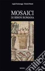 Mosaici di Rimini romana. Ediz. illustrata