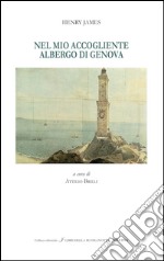 Nel mio accogliente albergo di Genova. Ediz. bilingue libro