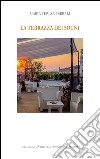 La terrazza dei sogni. Ediz. bilingue libro di Ferrari Maria Teresa