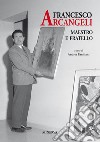 Francesco Arcangeli. Maestro e fratello libro