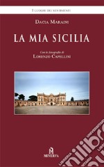 La mia Sicilia. Nuova ediz. libro