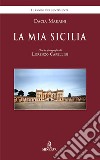 La mia Sicilia. Nuova ediz. libro