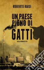 Un paese pieno di gatti. Nuova ediz. libro