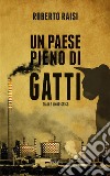 Un paese pieno di gatti. Nuova ediz. libro