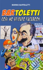 Bar Toletti 1. Così ho sfidato Facebook libro