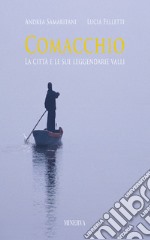 Comacchio. Ediz. illustrata libro