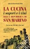 La cucina i sapori e i vini della repubblica di San Marino. Nuova ediz. libro di Pozzetto Graziano
