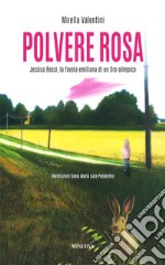 Polvere rosa. Jessica Rossi, la favola emiliana di un oro olimpico