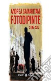 Fotodipinte. 2006-2016 libro