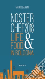 NosterChef 2018. Life & food in Bologna libro