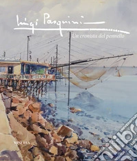 Luigi Pasquini. Un cronista del pennello. Ediz. a colori libro