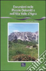 Escursioni nelle piccole Dolomiti e nell'alta valle d'Agno. Itinerari naturalistici libro