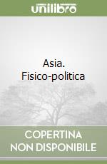 Asia. Fisico-politica libro