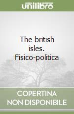 The british isles. Fisico-politica libro