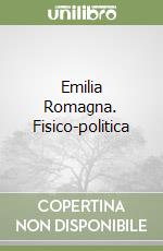 Emilia Romagna. Fisico-politica libro