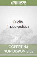 Puglia. Fisico-politica