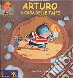 Arturo a casa delle talpe libro