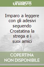 Imparo a leggere con gli adesivi seguendo Crostatina la strega e i suoi amici