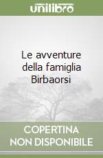 Le avventure della famiglia Birbaorsi libro