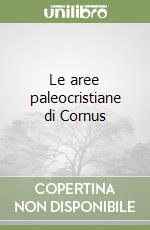 Le aree paleocristiane di Cornus