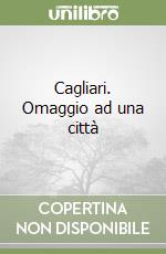 Cagliari. Omaggio ad una città libro