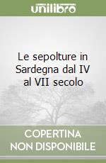 Le sepolture in Sardegna dal IV al VII secolo libro