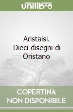 Aristaisi. Dieci disegni di Oristano libro