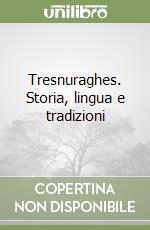 Tresnuraghes. Storia, lingua e tradizioni libro