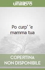 Po curp' 'e mamma tua libro