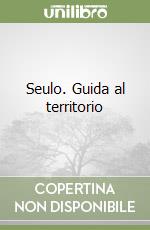 Seulo. Guida al territorio libro