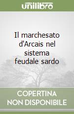 Il marchesato d'Arcais nel sistema feudale sardo