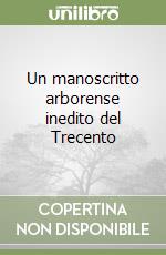 Un manoscritto arborense inedito del Trecento