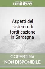 Aspetti del sistema di fortificazione in Sardegna