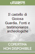 Il castello di Gioiosa Guardia. Fonti e testimonianze archeologiche