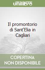 Il promontorio di Sant'Elia in Cagliari libro