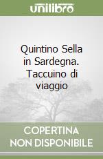 Quintino Sella in Sardegna. Taccuino di viaggio libro