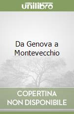 Da Genova a Montevecchio libro