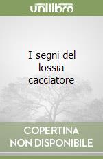 I segni del lossia cacciatore libro