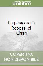 La pinacoteca Repossi di Chiari libro