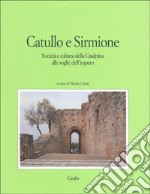 Catullo e Sirmione. Società e cultura della Cisalpina alle soglie dell'impero libro