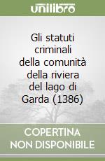 Gli statuti criminali della comunità della riviera del lago di Garda (1386) libro