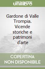 Gardone di Valle Trompia. Vicende storiche e patrimoni d'arte libro