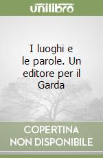 I luoghi e le parole. Un editore per il Garda