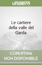 Le cartiere della valle del Garda libro