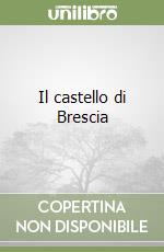 Il castello di Brescia
