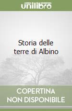 Storia delle terre di Albino libro